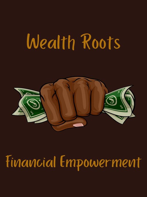 Title details for Wealth Roots Financial Empowerment by MosiacCollections - Available